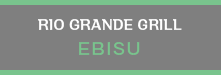 RIO GRANDE GRILL EBISU